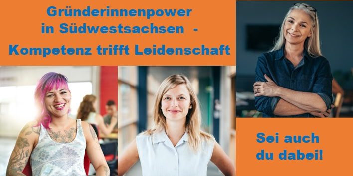 Gründerinnenpower in Südwestsachsen -sei auch du dabei Gründerinnenpower in Südwestsachsen - sei auch du dabei